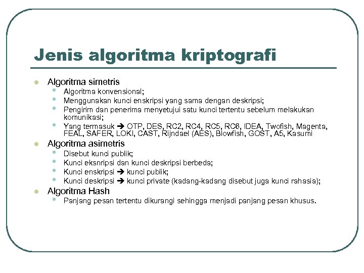 Jenis algoritma kriptografi l l l Algoritma simetris • • Algoritma konvensional; Menggunakan kunci