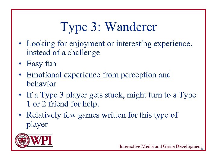 Type 3: Wanderer • Looking for enjoyment or interesting experience, instead of a challenge