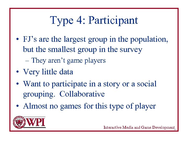 Type 4: Participant • FJ’s are the largest group in the population, but the