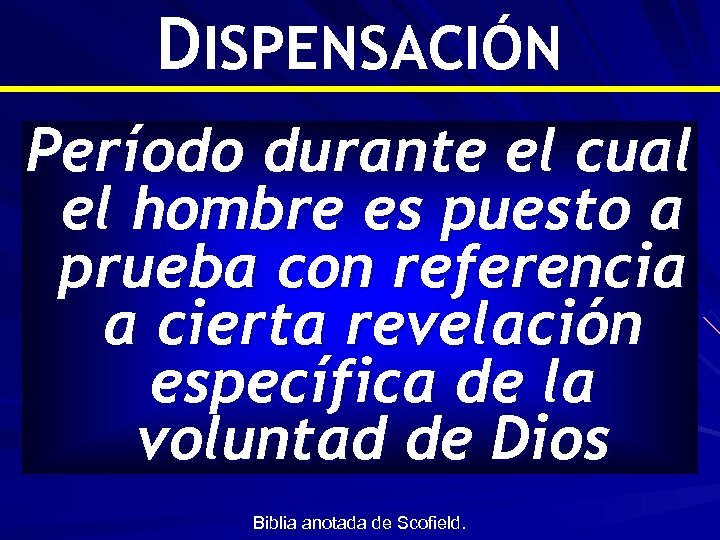 DISPENSACIÓN Período durante el cual el hombre es puesto a prueba con referencia a