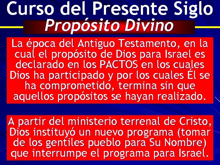 Curso del Presente Siglo Propósito Divino La época del Antiguo Testamento, en la cual
