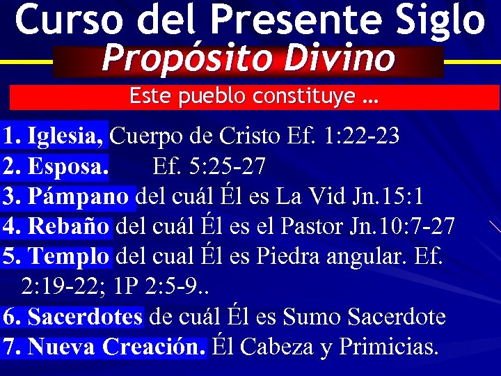 Curso del Presente Siglo Propósito Divino Este pueblo constituye … 1. Iglesia, Cuerpo de