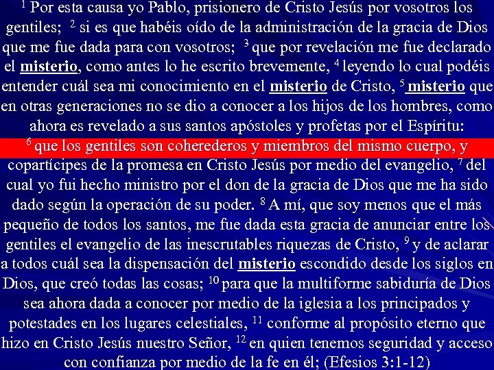 1 Por esta causa yo Pablo, prisionero de Cristo Jesús por vosotros los gentiles;