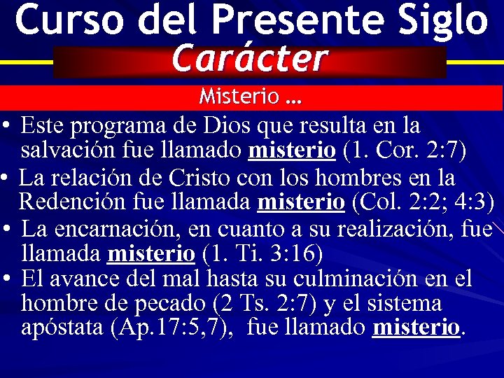 Curso del Presente Siglo Carácter Misterio … • Este programa de Dios que resulta