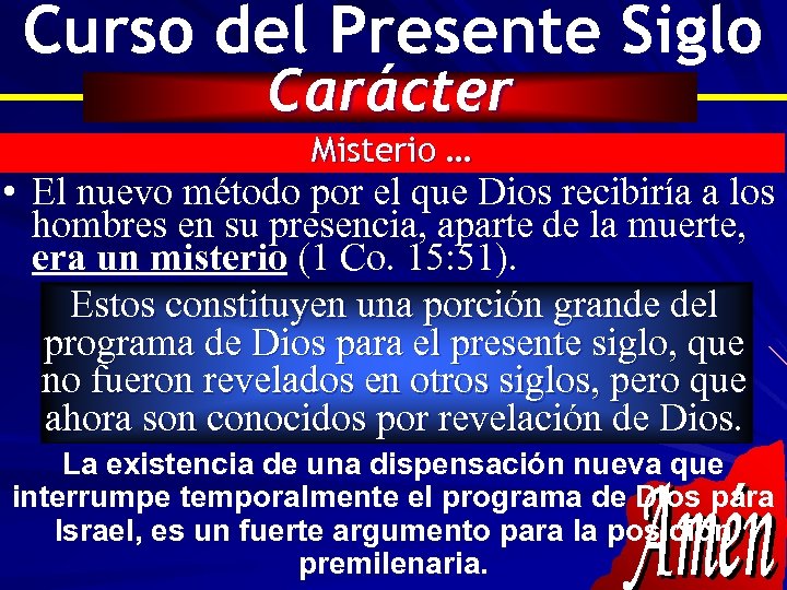 Curso del Presente Siglo Carácter Misterio … • El nuevo método por el que