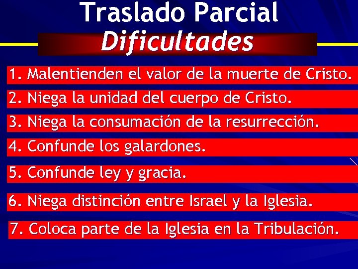 Traslado Parcial Dificultades 1. Malentienden el valor de la muerte de Cristo. 2. Niega