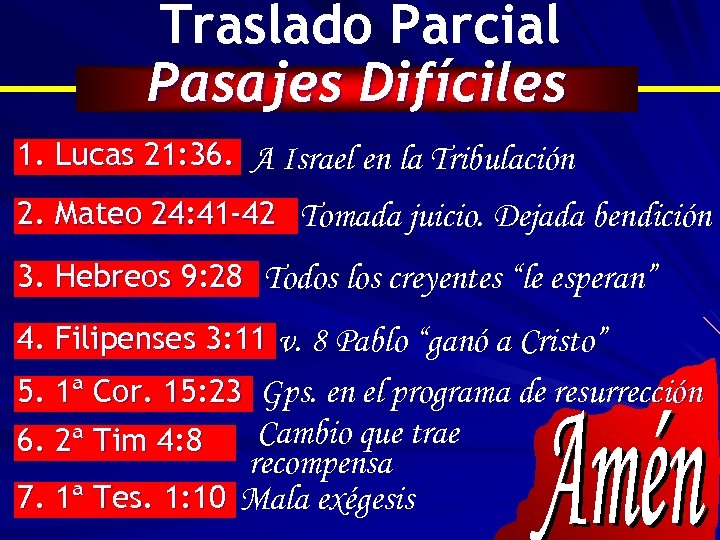 Traslado Parcial Pasajes Difíciles 1. Lucas 21: 36. A Israel en la Tribulación 2.