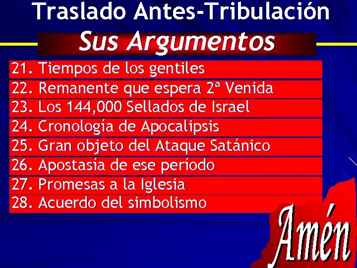 Traslado Antes-Tribulación Sus Argumentos 21. Tiempos de los gentiles 22. Remanente que espera 2ª