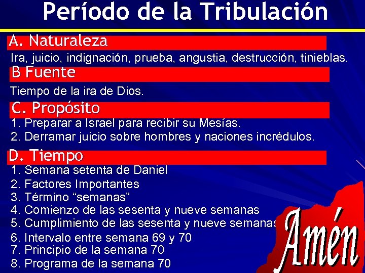 Período de la Tribulación A. Naturaleza Ira, juicio, indignación, prueba, angustia, destrucción, tinieblas. B