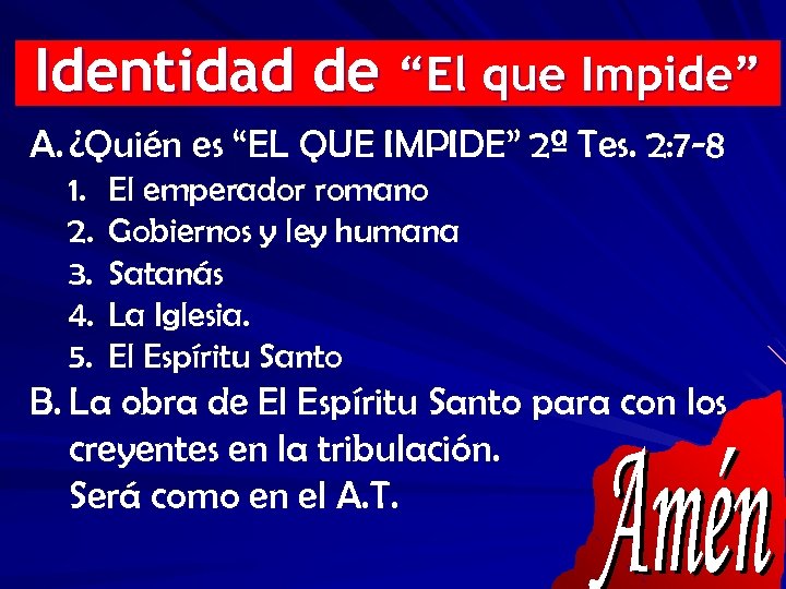 Identidad de “El que Impide” A. ¿Quién es “EL QUE IMPIDE” 2ª Tes. 2: