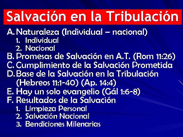 Salvación en la Tribulación A. Naturaleza (Individual – nacional) 1. Individual 2. Nacional B.
