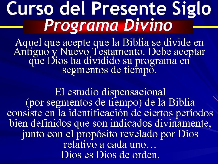 Curso del Presente Siglo Programa Divino Aquel que acepte que la Biblia se divide