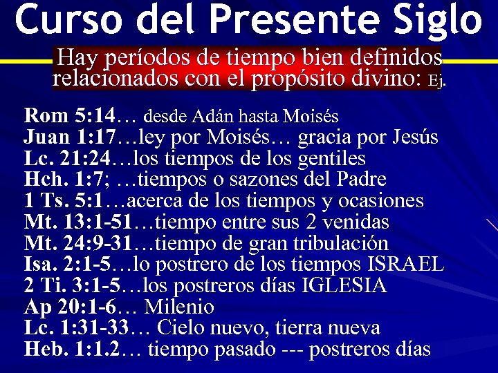 Curso del Presente Siglo Hay períodos de tiempo bien definidos relacionados con el propósito