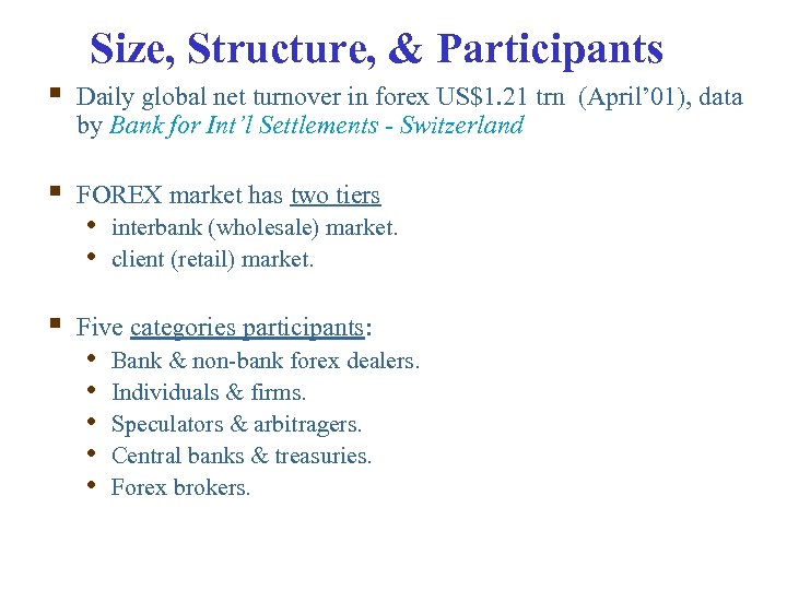 Size, Structure, & Participants § Daily global net turnover in forex US$1. 21 trn