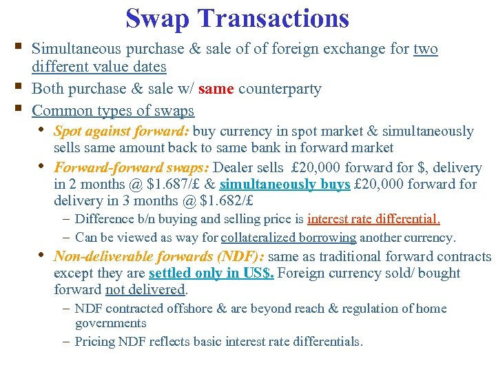 Swap Transactions § § § Simultaneous purchase & sale of of foreign exchange for