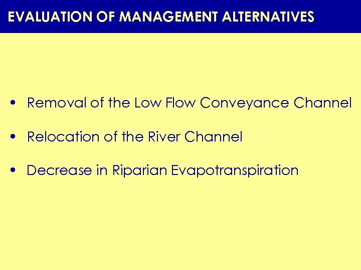 EVALUATION OF MANAGEMENT ALTERNATIVES • Removal of the Low Flow Conveyance Channel • Relocation