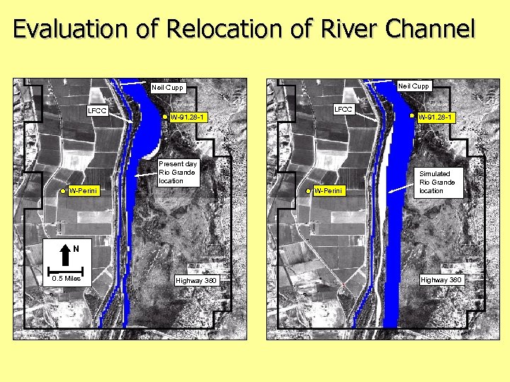 Evaluation of Relocation of River Channel Neil Cupp LFCC W-91. 28 -1 Present day