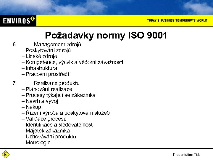 Požadavky normy ISO 9001 6 Management zdrojů – Poskytování zdrojů – Lidské zdroje –