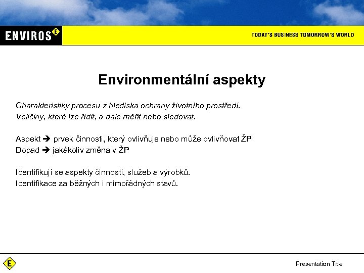 Environmentální aspekty Charakteristiky procesu z hlediska ochrany životního prostředí. Veličiny, které lze řídit, a