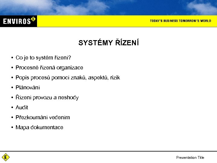 SYSTÉMY ŘÍZENÍ • Co je to systém řízení? • Procesně řízená organizace • Popis