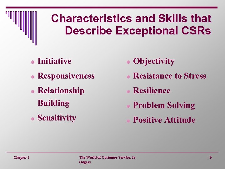 Characteristics and Skills that Describe Exceptional CSRs Initiative Responsiveness Resistance to Stress Relationship Building
