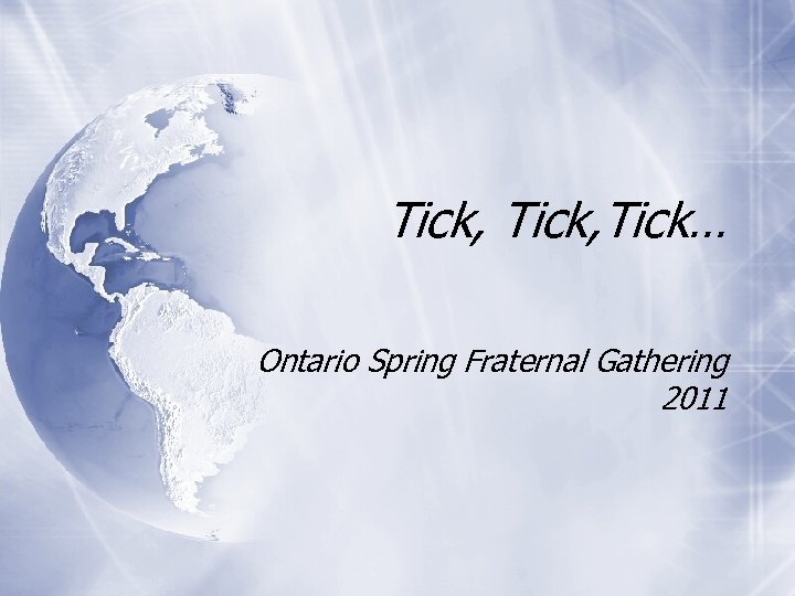 Tick, Tick… Ontario Spring Fraternal Gathering 2011 