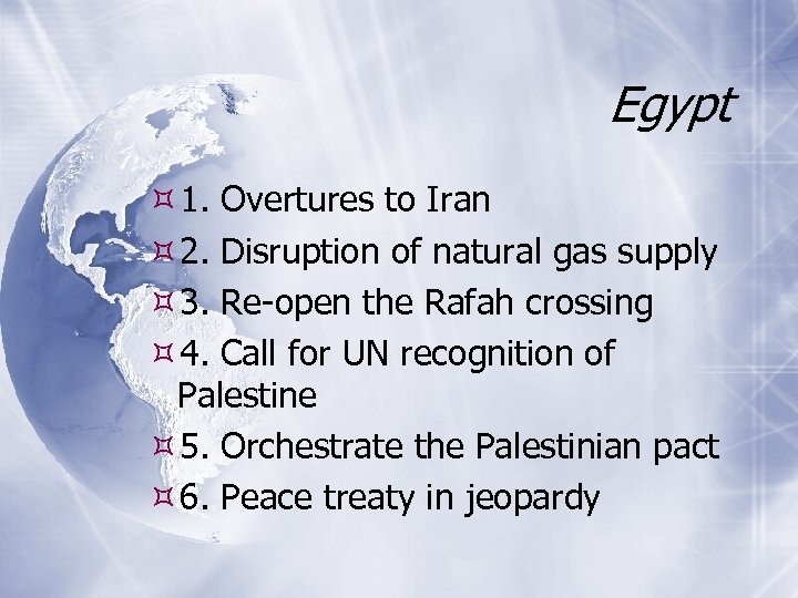 Egypt 1. Overtures to Iran 2. Disruption of natural gas supply 3. Re-open the