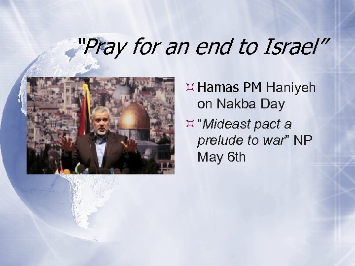 “Pray for an end to Israel” Hamas PM Haniyeh on Nakba Day “Mideast pact