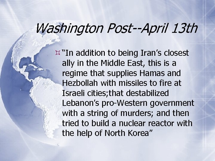 Washington Post--April 13 th “In addition to being Iran’s closest ally in the Middle