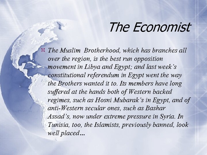 The Economist The Muslim Brotherhood, which has branches all over the region, is the