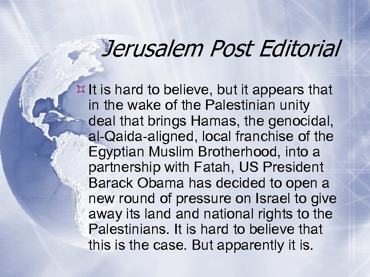 Jerusalem Post Editorial It is hard to believe, but it appears that in the