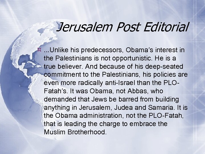 Jerusalem Post Editorial …Unlike his predecessors, Obama’s interest in the Palestinians is not opportunistic.