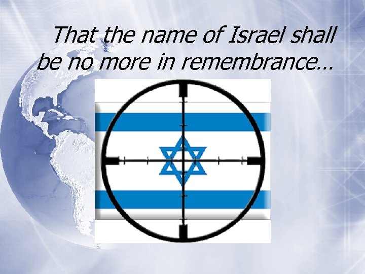 That the name of Israel shall be no more in remembrance… 