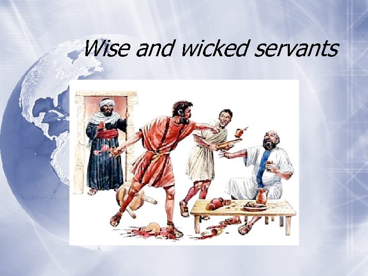 Wise and wicked servants 