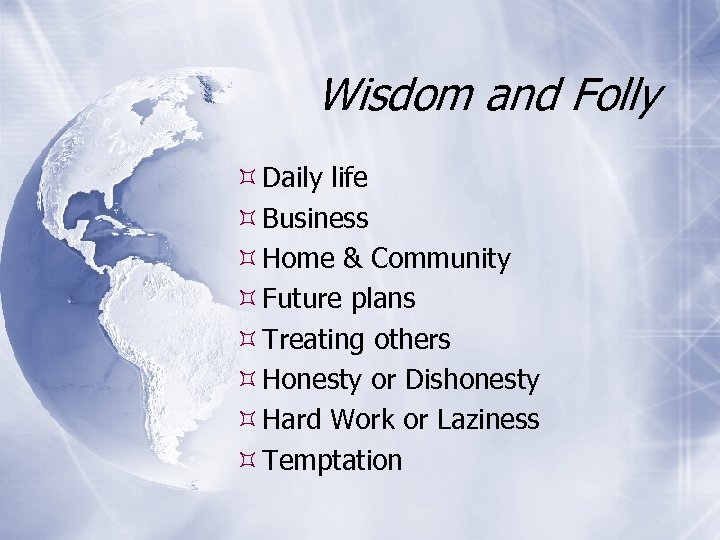 Wisdom and Folly Daily life Business Home & Community Future plans Treating others Honesty