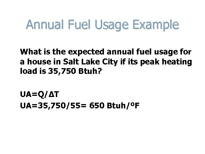 Annual Fuel Usage Example What is the expected annual fuel usage for a house