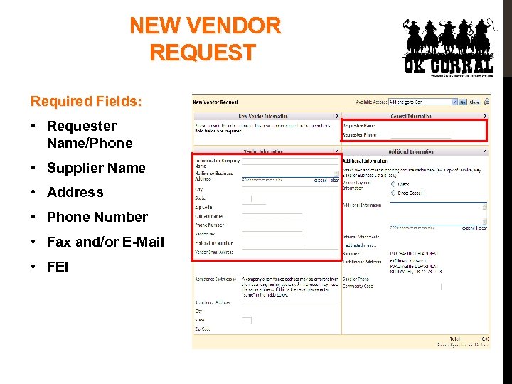NEW VENDOR REQUEST Required Fields: • Requester Name/Phone • Supplier Name • Address •