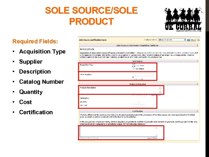 SOLE SOURCE/SOLE PRODUCT Required Fields: • Acquisition Type • Supplier • Description • Catalog