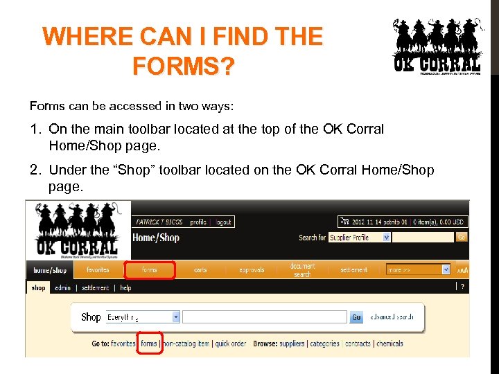 WHERE CAN I FIND THE FORMS? Forms can be accessed in two ways: 1.