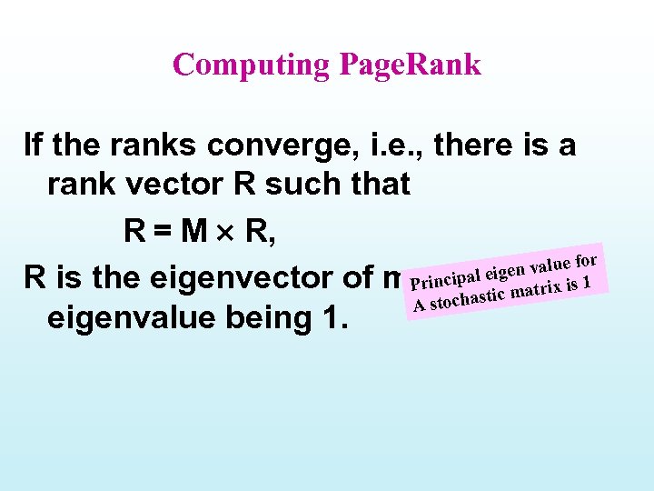 Computing Page. Rank If the ranks converge, i. e. , there is a rank