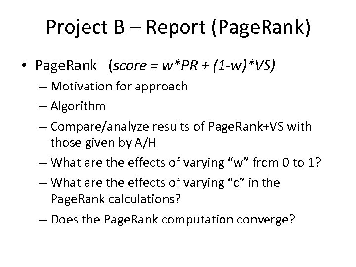 Project B – Report (Page. Rank) • Page. Rank (score = w*PR + (1
