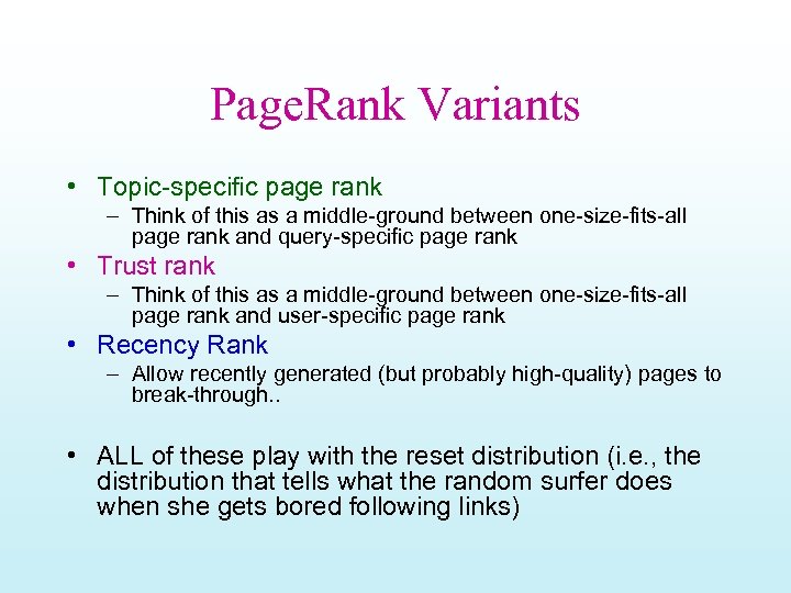 Page. Rank Variants • Topic-specific page rank – Think of this as a middle-ground