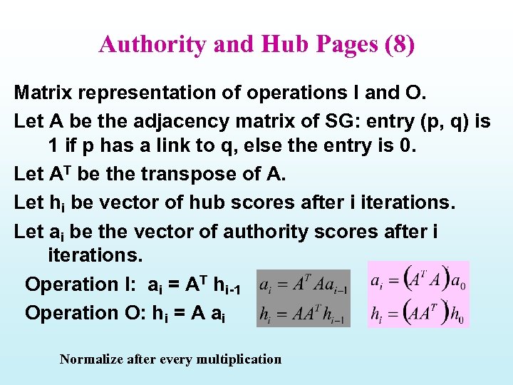 Authority and Hub Pages (8) Matrix representation of operations I and O. Let A