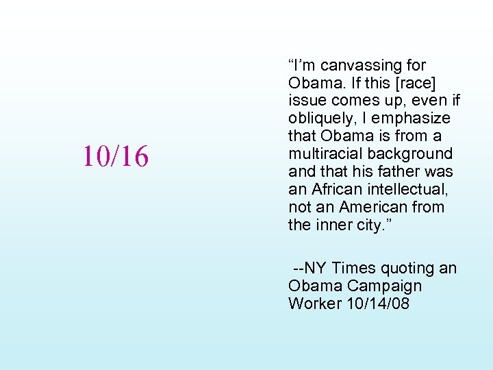 10/16 “I’m canvassing for Obama. If this [race] issue comes up, even if obliquely,