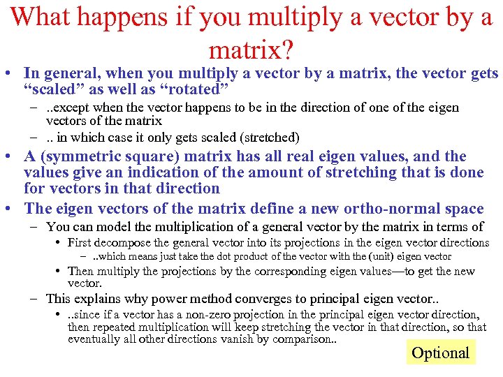 What happens if you multiply a vector by a matrix? • In general, when