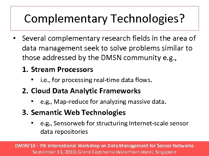 Complementary Technologies? • Several complementary research fields in the area of data management seek