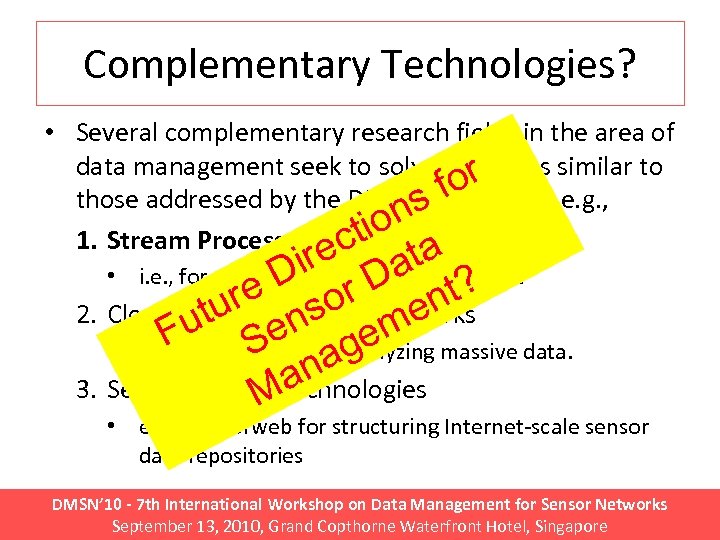 Complementary Technologies? • Several complementary research fields in the area of data management seek