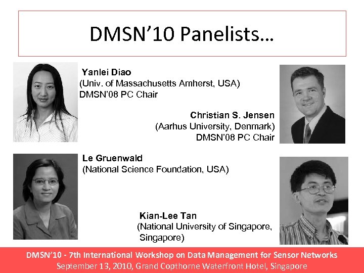 DMSN’ 10 Panelists… Yanlei Diao (Univ. of Massachusetts Amherst, USA) DMSN’ 08 PC Chair