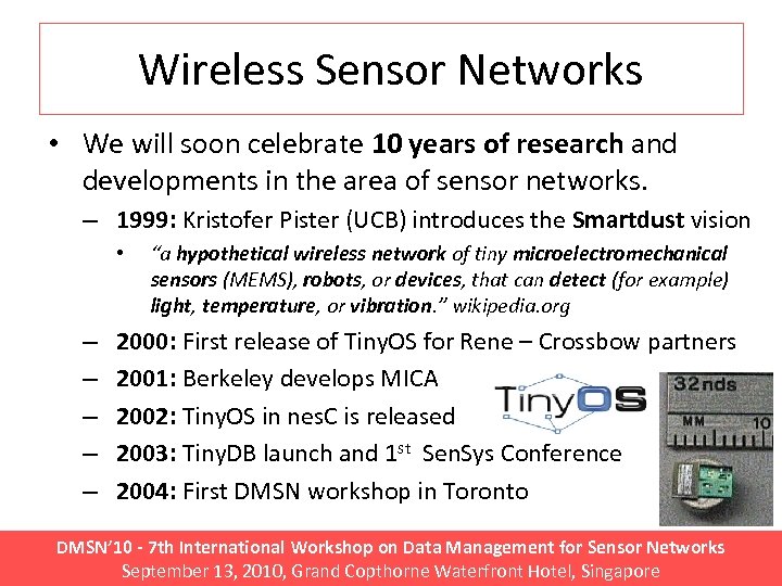 Wireless Sensor Networks • We will soon celebrate 10 years of research and developments