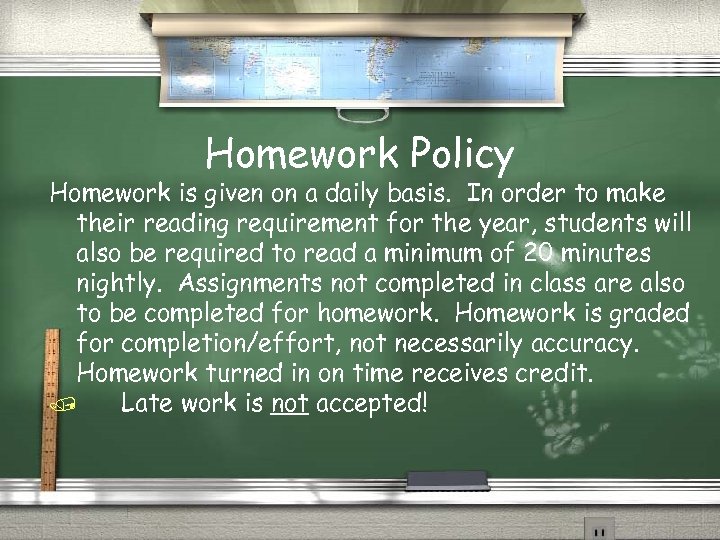 Homework Policy Homework is given on a daily basis. In order to make their